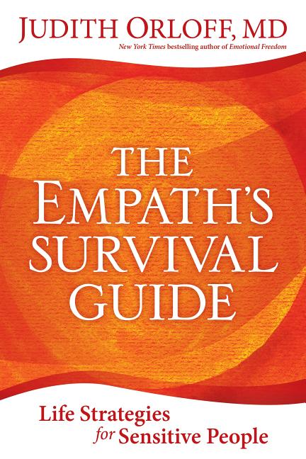 The Empath's Survival Guide: Life Strategies for Sensitive People -- Judith Orloff, Paperback