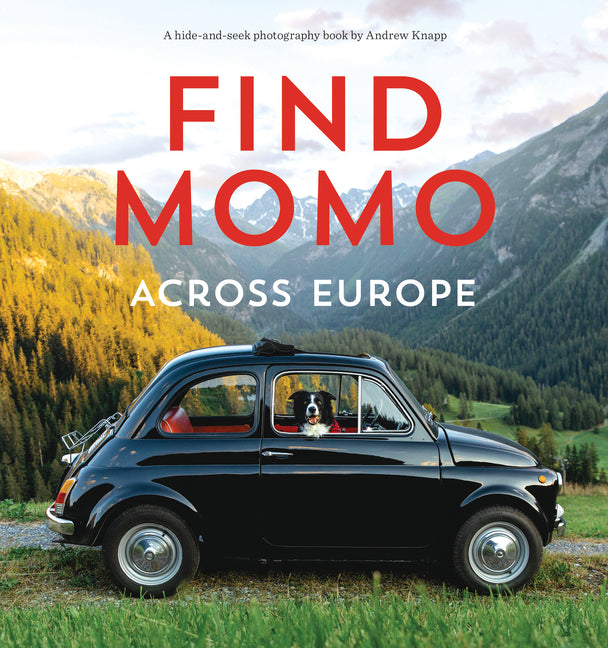 Find Momo Across Europe: Another Hide-And-Seek Photography Book -- Andrew Knapp, Paperback