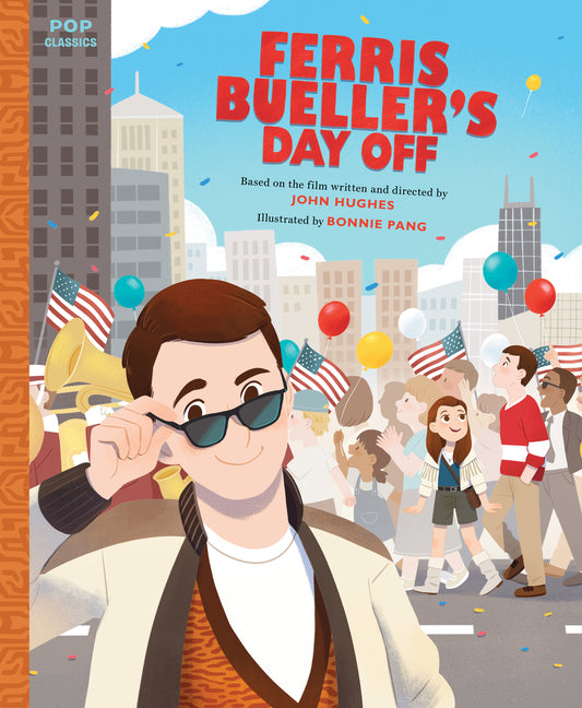 Ferris Bueller's Day Off: The Classic Illustrated Storybook -- Bonnie Pang, Hardcover