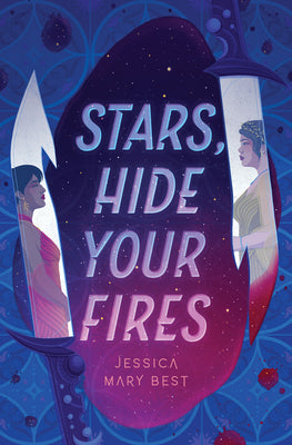 Stars, Hide Your Fires -- Jessica Mary Best, Hardcover