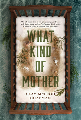 What Kind of Mother -- Clay McLeod Chapman, Hardcover
