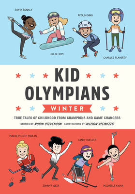 Kid Olympians: Winter: True Tales of Childhood from Champions and Game Changers by Stevenson, Robin