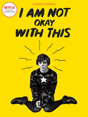 I Am Not Okay with This: (Netflix Series Tie-In Edition) by Forsman, Charles