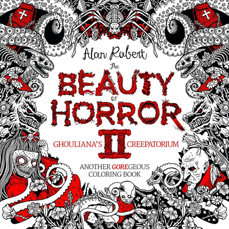 The Beauty of Horror 2: Ghouliana's Creepatorium Coloring Book -- Alan Robert, Paperback