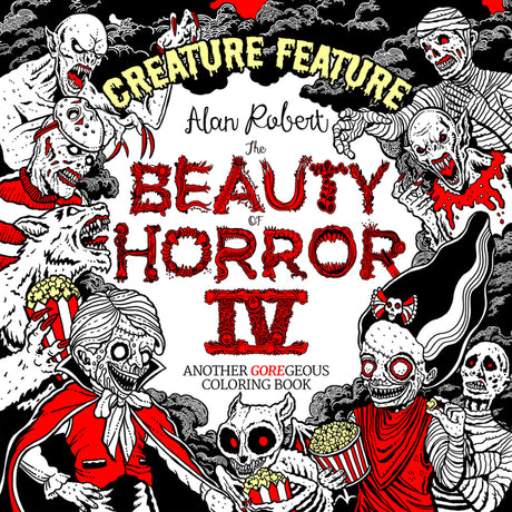The Beauty of Horror 4: Creature Feature Coloring Book -- Alan Robert, Paperback