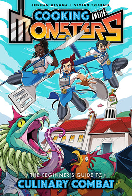 Cooking with Monsters (Book One): The Beginner's Guide to Culinary Combat -- Jordan Alsaqa, Paperback