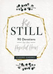 Be Still - 90 Devotions for the Hopeful Heart by Cherry, Cleere