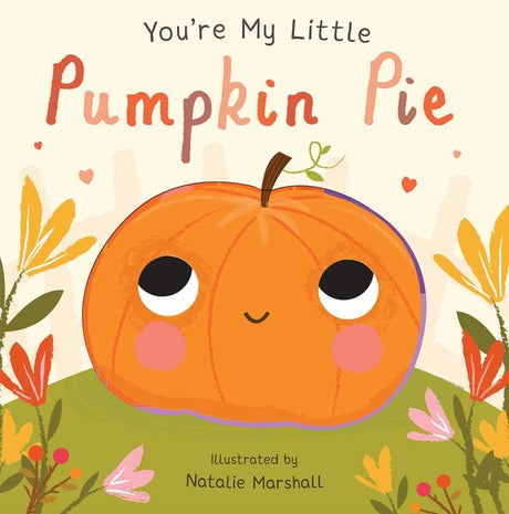 You're My Little Pumpkin Pie -- Nicola Edwards, Board Book