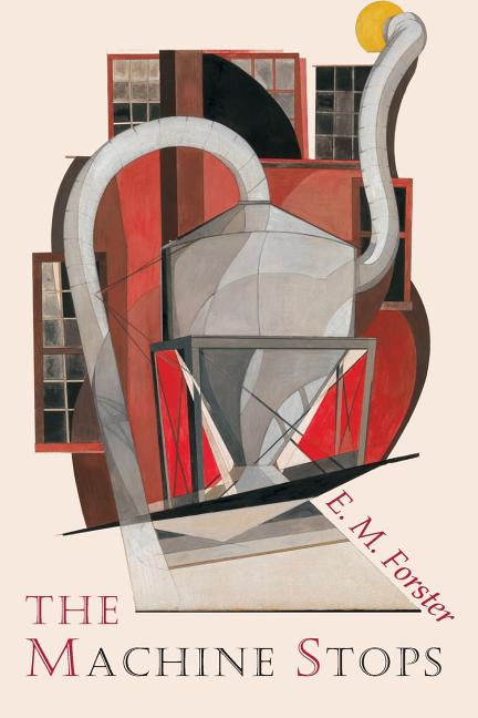 The Machine Stops -- E. M. Forster, Paperback