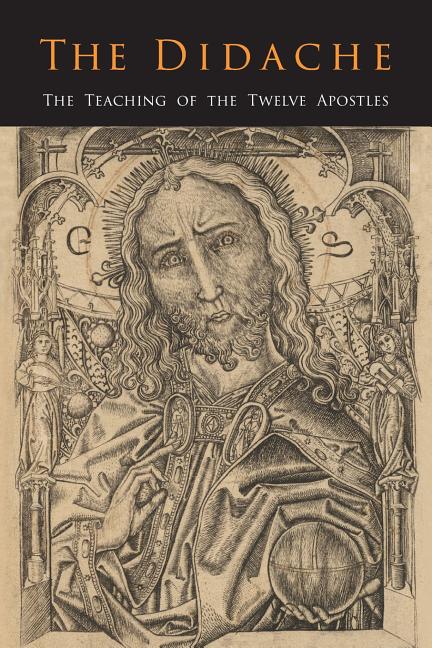 The Didache: The Teaching of the Twelve Apostles -- Johannes Quasten, Paperback
