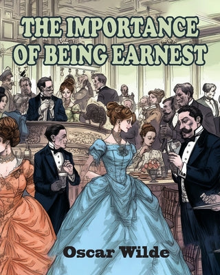 The Importance of Being Earnest -- Oscar Wilde, Paperback