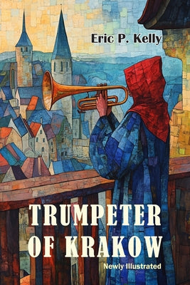 The Trumpeter of Krakow-Newly Illustrated -- Eric P. Kelly, Paperback