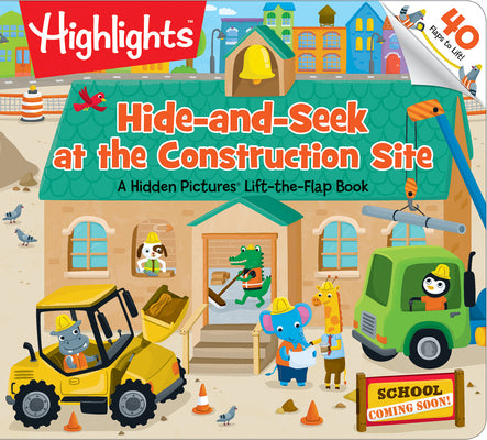Hide-And-Seek at the Construction Site: A Hidden Pictures Lift-The-Flap Board Book, Interactive Seek-And-Find Construction Truck Book for Toddlers and -- Highlights, Board Book