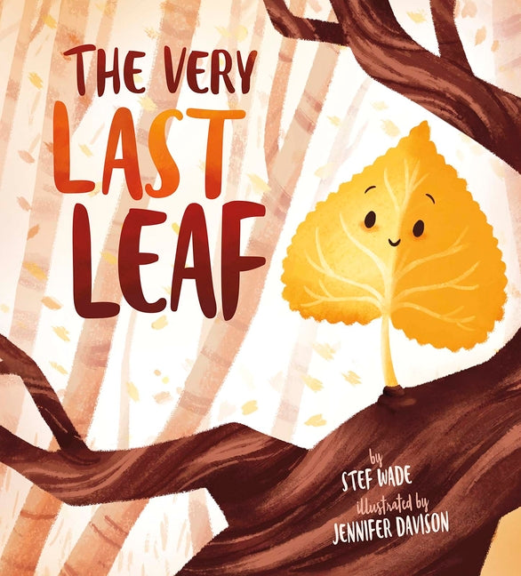The Very Last Leaf -- Stef Wade, Hardcover