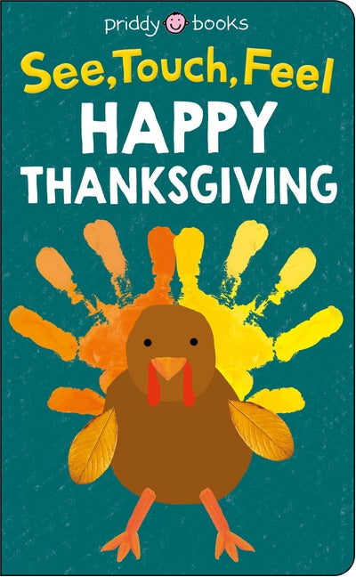 See, Touch, Feel: Happy Thanksgiving -- Roger Priddy, Board Book