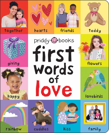 First 100 Words of Love: A Padded Book--Perfect for Little Hands to Hold -- Roger Priddy, Board Book