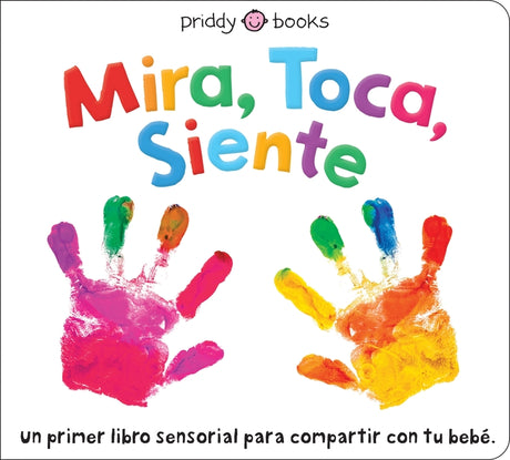 Mira, Toca, Siente -- Roger Priddy, Board Book