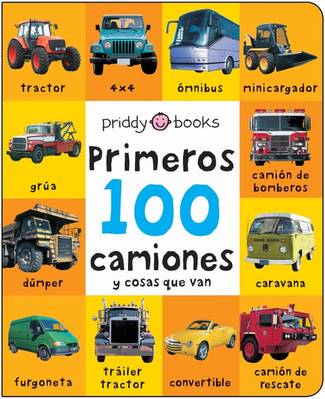 Primeros 100 Camiones Y Cosas Que Van: A Padded Book--Perfect for Little Hands to Hold -- Roger Priddy, Board Book