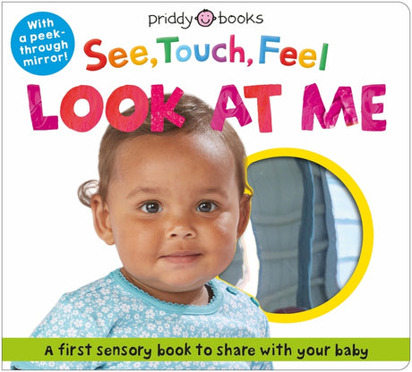 See, Touch, Feel: Look at Me: With a Peek-Through Mirror! -- Roger Priddy, Board Book