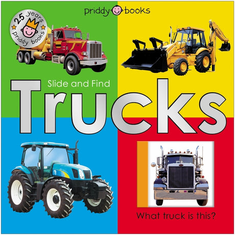 Trucks 25th Anniversary Edition (Slide and Find) -- Roger Priddy, Board Book