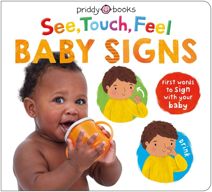 See, Touch, Feel: Baby Signs: First Words to Sign with Your Baby -- Roger Priddy, Board Book