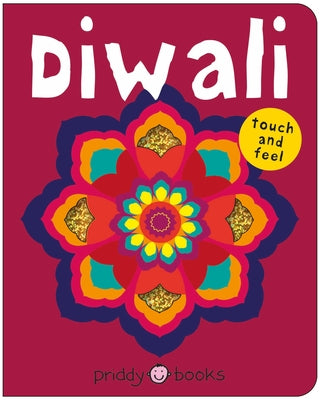 Diwali (Bright Baby Touch and Feel): A Perfect Gift to Celebrate the Festival of Lights -- Roger Priddy, Board Book