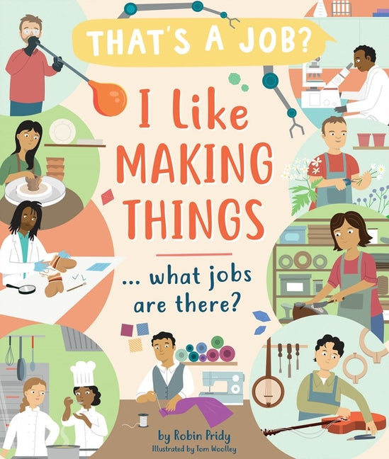 I Like Making Things ... What Jobs Are There? -- Robin Pridy, Hardcover