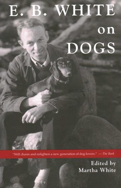 E.B. White on Dogs -- Martha White, Paperback