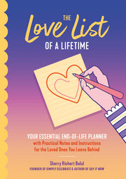 The Love List of a Lifetime: Your Essential End-Of-Life Planner with Practical Notes and Instructions for the Loved Ones You Leave Behind (Final Life by Belul, Sherry Richert