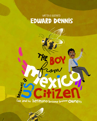 The Boy from Mexico Becomes a Us Citizen by Dennis, Edward
