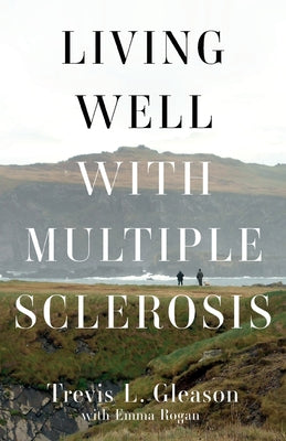 Living Well with Multiple Sclerosis -- Trevis L. Gleason, Paperback