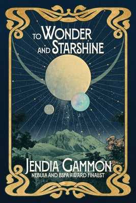 To Wonder and Starshine -- Jendia Gammon, Paperback