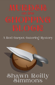 Murder on the Chopping Block: A Red Carpet Catering Mystery by Simmons, Shawn Reilly