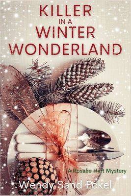 Killer in a Winter Wonderland: A Rosalie Hart Mystery -- Wendy Sand Eckel, Paperback