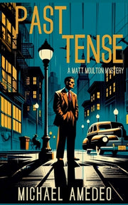 Past Tense: A Matt Moulton Mystery by Amedeo, Michael