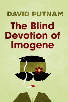 The Blind Devotion of Imogene: The Misadventures of Imogene Taylor -- David Putnam, Paperback