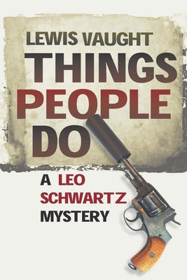Things People Do: A Leo Schwartz Mystery -- Lewis Vaught, Paperback