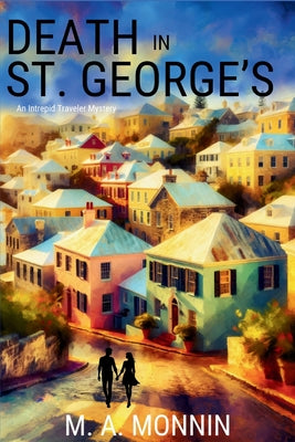 Death in St. George's: An Intrepid Traveler Mystery by Monnin, M. A.