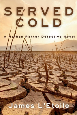 Served Cold: A Detective Nathan Parker Novel -- James L'Etoile, Paperback