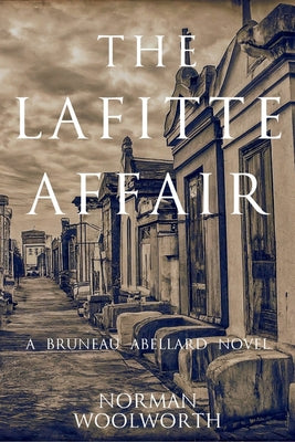 The Lafitte Affair: A Bruneau Abellard Novel -- Norman Woolworth, Paperback
