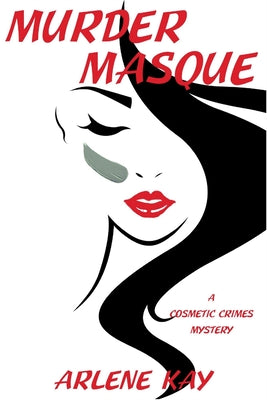 Murder Masque: A Cosmetic Crimes Mystery -- Arlene Kay, Paperback