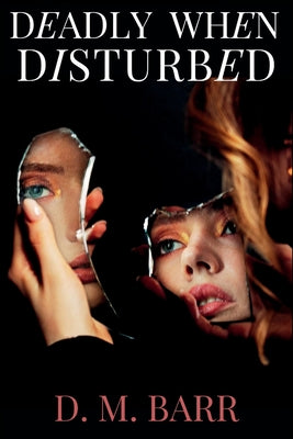 Deadly When Disturbed by Barr, D. M.