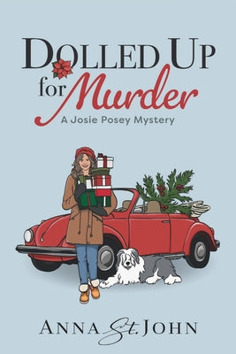 Dolled Up for Murder: A Josie Posey Mystery by St John, Anna