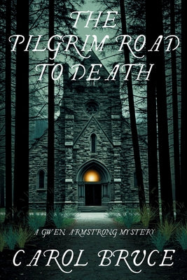 The Pilgrim Road to Death: A Gwen Armstrong Mystery by Bruce, Carol