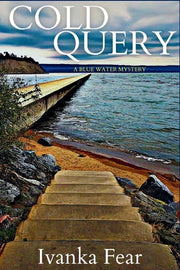 Cold Query: A Blue Water Mystery by Fear, Ivanka