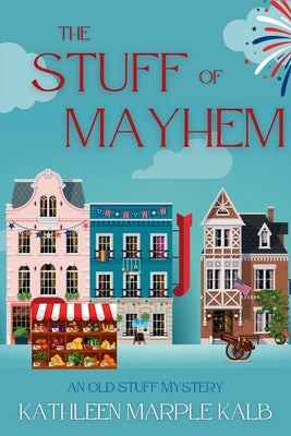 The Stuff of Mayhem: An Old Stuff Mystery by Kalb, Kathleen Marple
