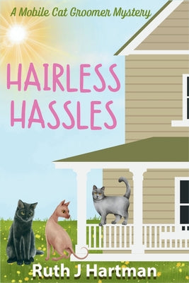 Hairless Hassles: A Mobile Cat Groomer Mystery by Hartman, Ruth J.