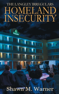 Homeland Insecurity: First Mission -- Shawn M. Warner, Hardcover