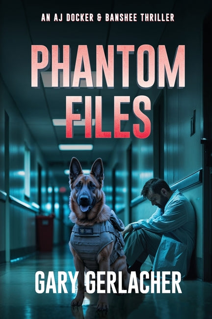 Phantom Files: An AJ Docker and Banshee Thriller -- Gary Gerlacher, Paperback