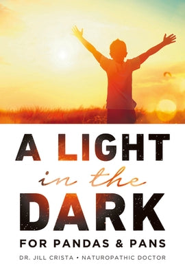 A Light in the Dark for PANDAS & PANS -- Jill Crista, Paperback